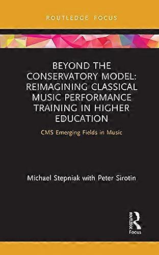 Beyond the Conservatory Model: Reimagining Classical Music Performance Training in Higher Education