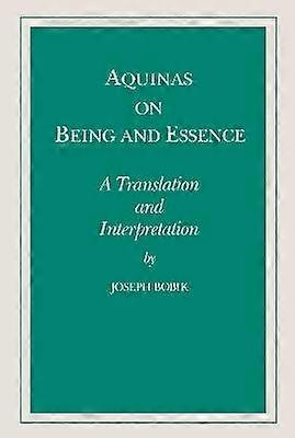 Aquinas on Being and Essence - A Translation and Interpretation