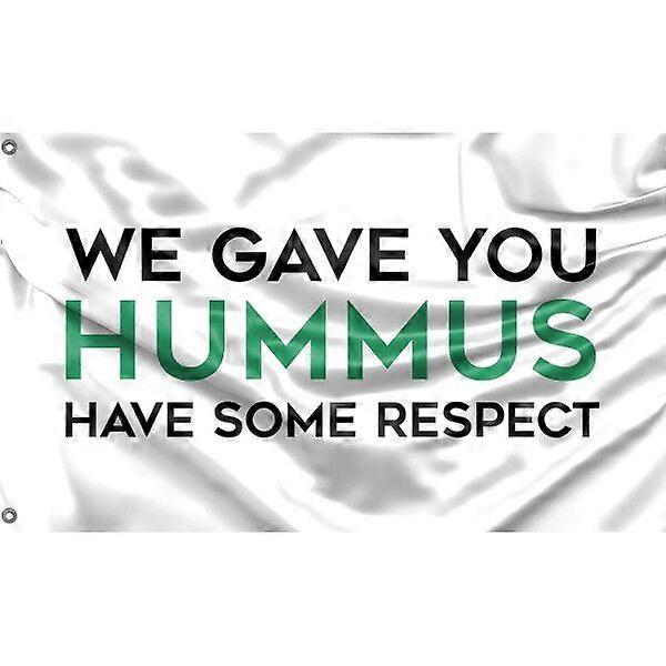 We Gave You Hummus Flag FG358