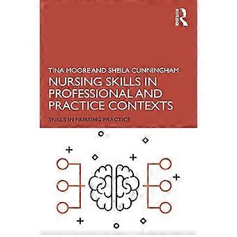 Nursing Skills in Professional and Practice Contexts