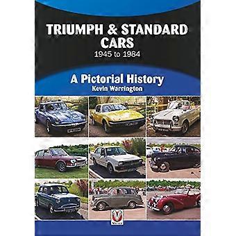 Triumph & Standard Cars 1945 to 1984 A Pictorial History