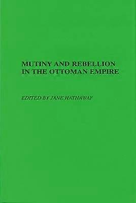 Mutiny and Rebellion in the Ottoman Empire