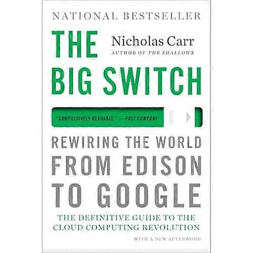 The Big Switch: Rewiring the World, from Edison to Google