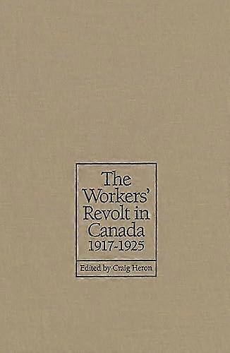 The Workers Revolt in Canada 1917 1925