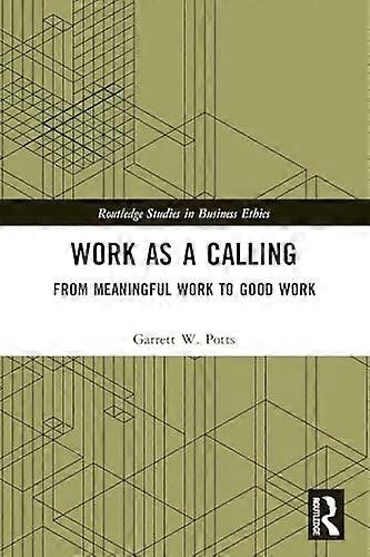 Work As a Calling : from Meaningful Work to Good Work