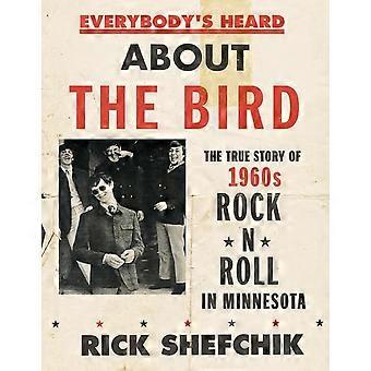 Jeder ist über den Vogel zu hören: die wahre Geschichte der 1960er-Jahre Rock ' n Roll in Minnesota