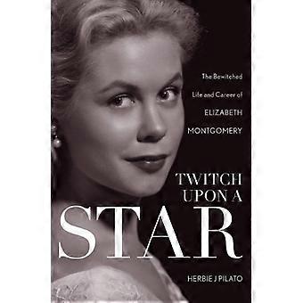 Twitch Upon a Star: het betoverde leven en de carrière van Elizabeth Montgomery