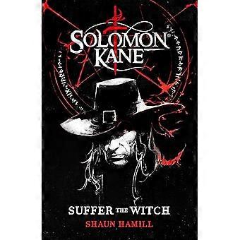Solomon Kane Suffer The Witch