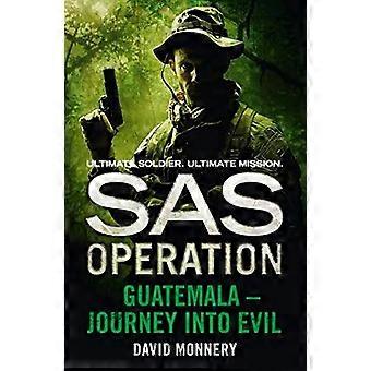 Sas operation - guatemala journey into evil