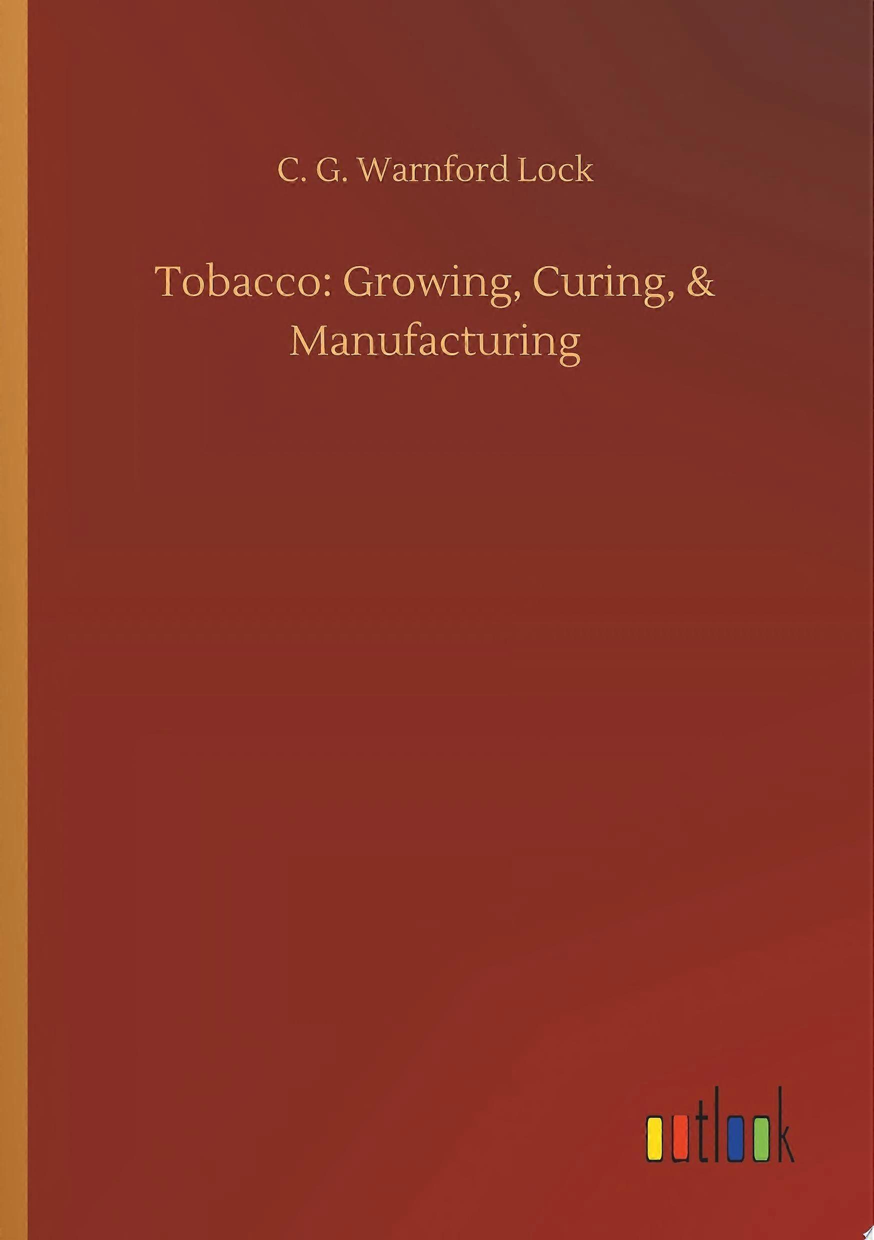 Tobacco growing, curing, manufacturing