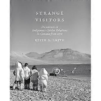 Strange Visitors Documents in Indigenous Settler Relations in Canada from 1876