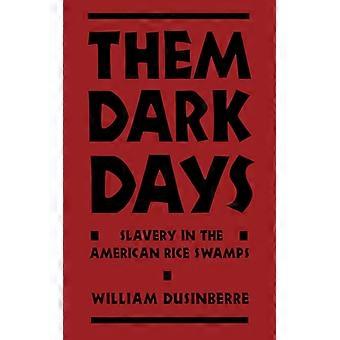 Os Dias Sombrios da Escravidão nos Pântanos de Arroz Americanos - William Dusinberre - Capa Dura - Livro em Inglês - História