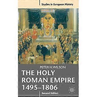 Pyhä saksalais-roomalaisen keisarikunnan valtakunta 1495-1806 - Peter H. Professori Wilson - Pehmeäkantinen kirja - Englanninkielinen kirja - Historia
