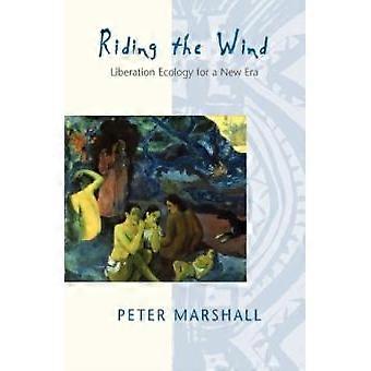 Riding The Wind Liberation Ecology For A New Era - Peter Marshall - Paperback - en Book