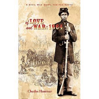 Of Love And War 1864 A Civil War Novel For The North - Charles Hammer - Paperback - English Book - History