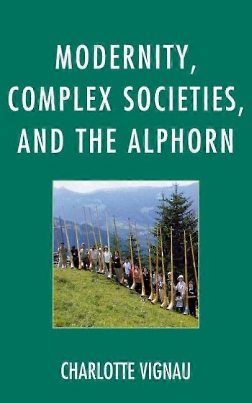 Modernity Complex Societies And The Alphorn