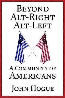 Beyond Alt-Right and Alt-Left