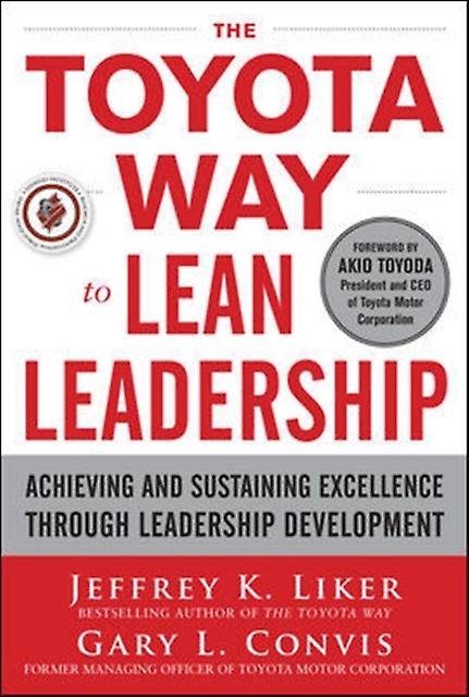 The Toyota Way To Lean Leadership  Achieving And Sustaining Excellence Through L by Gary Convis Hardback Book