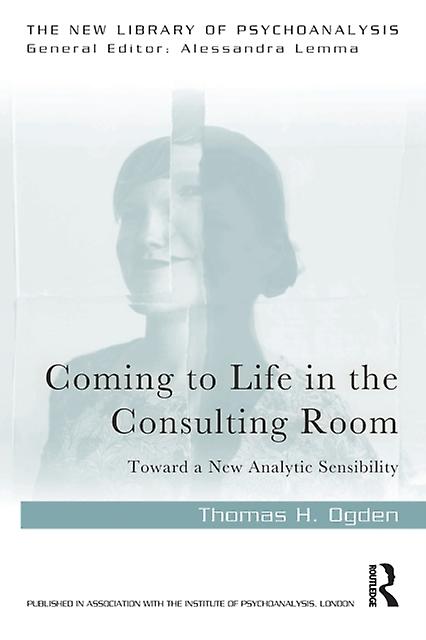 Coming To Life In The Consulting Room by Thomas H. Ogden Paperback