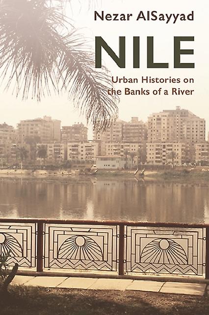 Nile by AlSayyad & Nezar Professor Emeritus of Architecture and Planning & University of California & Berkeley Paperback