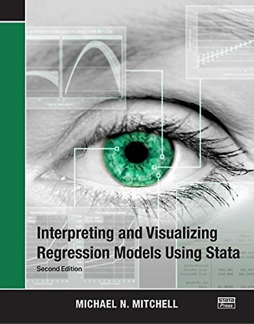 Interpreting And Visualizing Regression Models Using Stata - Mitchell, Michael N - Paperback - English Book - Psychological methodology