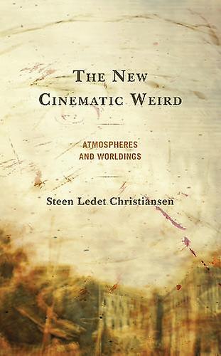 The New Cinematic Weird by Steen Ledet Christiansen Paperback Book