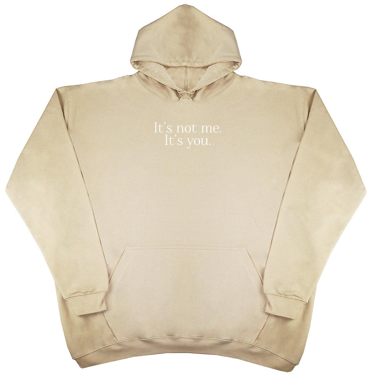 It's Not Me. It's You. - New Style - Oversized Comfy Hoody