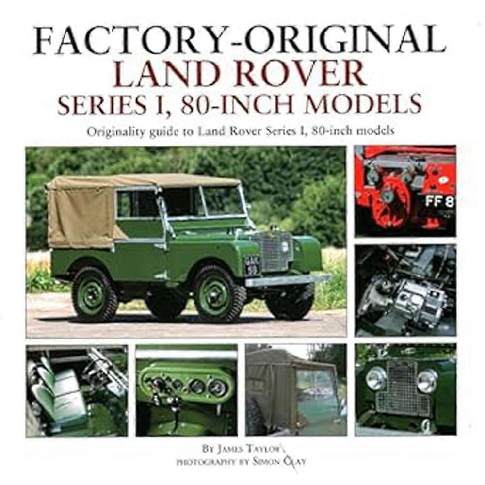 Factory-Original Land Rover Series 1 80-inch Models Guidebook by James Taylor