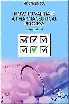 How to Validate a Pharmaceutical Process