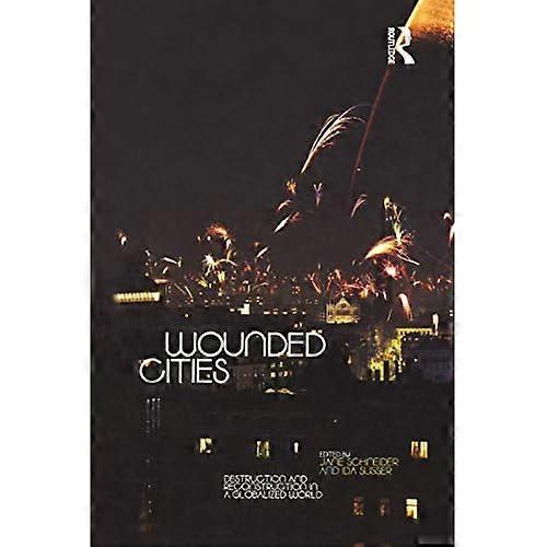 Wounded Cities: Destruction and Reconstruction in a Globalized World