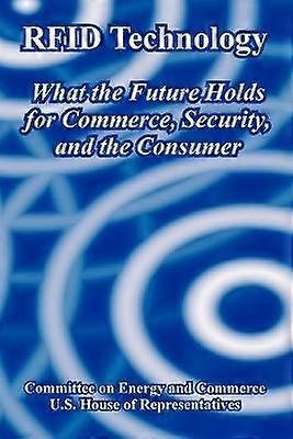 RFID Technology What the Future Holds for Commerce Security and the Consumer