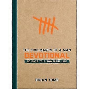 The Five Marks of a Man Devotional 60 Days to a Powerful Life