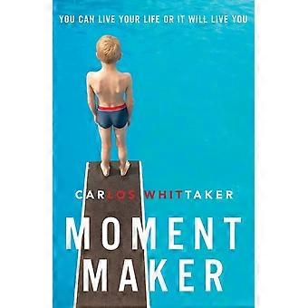 The Moment Maker Softcover - Carlos Whittaker