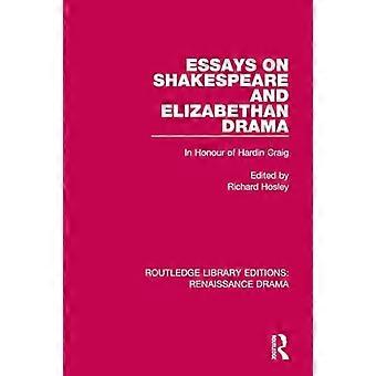 Essays on Shakespeare and Elizabethan Drama In Honour of Hardin Craig