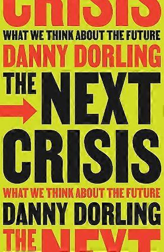 The Next Crisis by Danny Dorling Hardback Book