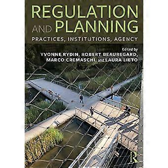 Regelgeving en planning: praktijken, instellingen, agentschap