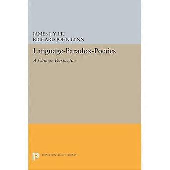Sprache-Paradox-Poetik: Einer chinesischen Perspektive (Princeton-Erbe-Bibliothek)