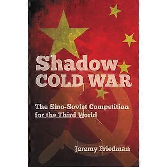 Shadow kylmä sota: Kiinalais-Neuvostoliiton kilpailu kolmannen maailman (uuden kylmän sodan historia)