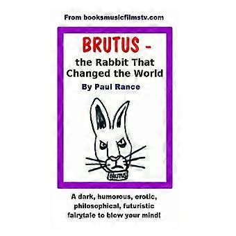 BRUTUS, das Kaninchen, das die Welt veränderte (man kann einen Phönix nicht töten)