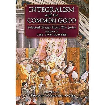 Integralisme en het algemeen welzijn: geselecteerde essays uit De Josias (Deel 2: De twee machten)