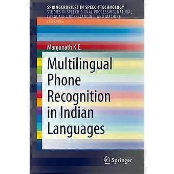 Multilingual Phone Recognition In Indian Languages - K.E Manjunath