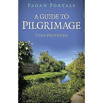 Pagan Portals A Guide to Pilgrimage