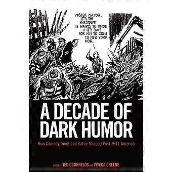 A Decade Of Dark Humor How Comedy Irony And Satire Shaped Post-911 America - University Press of Mississippi - Paperback - en Book