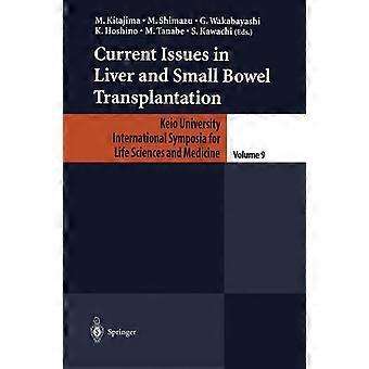 Current issues in liver and small bowel transplantation keio university international symposia for life sciences and medicine, 9