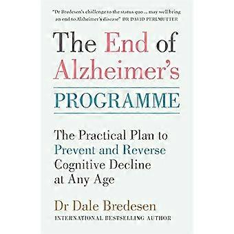 The End of Alzheimers Programme The Practical Plan to Prevent and Reverse Cognitive Decline at Any Age