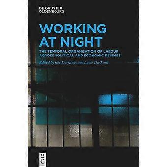 Nachtarbeit: Die zeitliche Organisation der Arbeit in verschiedenen politischen und wirtschaftlichen Systemen