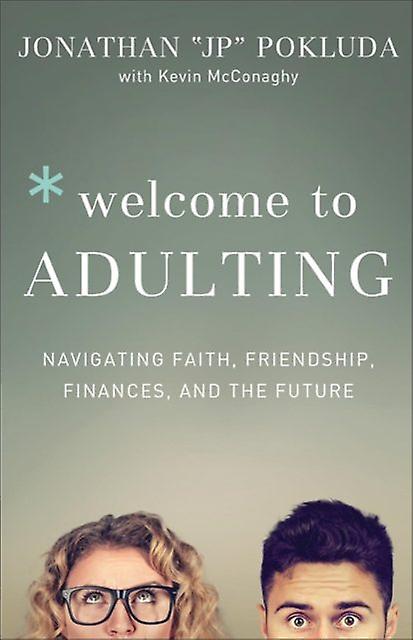 Welcome To Adulting  Navigating Faith Friendship Finances And The Future by Kevin Mcconaghy Paperback