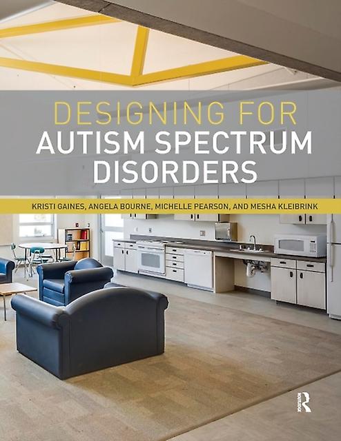 Designing For Autism Spectrum Disorders by Kleibrink & Mesha Texas Tech University & USA Paperback