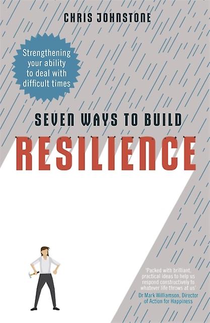 Seven Ways To Build Resilience by Chris Johnstone Paperback