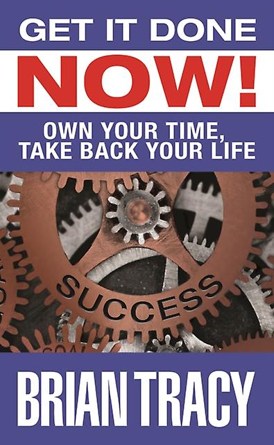 Get It Done Now - Brian Tracy - Self-help, personal development and practical advice - G & D Media - Hardback